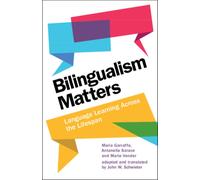Bilingualism Matters : Language Learning Across the Lifespan