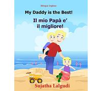 Bilingue Inglese: My Daddy is the best: Libro illustrato per bambini, inglese-italiano, italiano-inglese (Edizione bilingue), Bilingue con testo ... Italiano e Inglese libri per bambini)