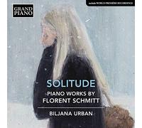 Biljana Urban – Florent Schmitt: Solitude – Piano Works – NAXOS