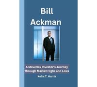 Bill Ackman: A Maverick Investor’s Journey Through Market Highs and Lows