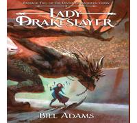 Bill Adams Lady Drakeslayer: Passage Two of the Divine Godsqueen Coda Bill Adams Multicolor