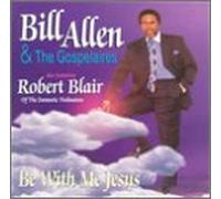 Bill Allen & Gospelaires - Be With Me Jesus [CASSETTE]
