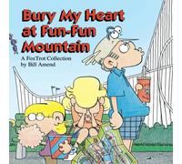 Bill Amend Bury My Heart at Fun-Fun Mountain Paperback Book Bill Amend Multicolor