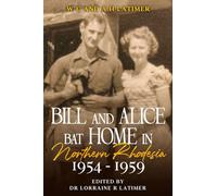 Bill and Alice at Home in Northern Rhodesia 1954 - 1959 (Bill and Alice Series)