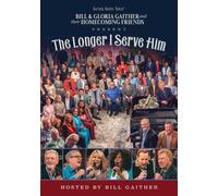 BILL AND GLORIA GAITHER AND THEIR HOMECOMING FRIENDS: THE LONGER I SERVE HIM NEW
