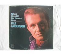 BILL ANDERSON - BILL ANDERSON Where Have All Our Heroes Gone LP