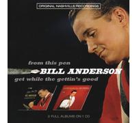 Bill Anderson - From This Pen / Get While The Gettin's Good