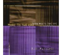 Bill Anschell - More To The Ear Than Meets The Eye