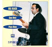 Bill Black's Combo - Goes West + Plays Blues