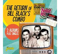 Bill Black's Combo - The Return Of Bill Black's Combo - 2 Albums Plus Singles