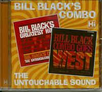 Bill Black's Greatest Hits + Bill Black's Combo Goes West: The Untouchable Sound
