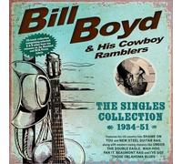 Bill Boyd & His Cowboy Ramblers - The Singles Collection 1934-51- Bill Boyd & His Cowboy Ramblers