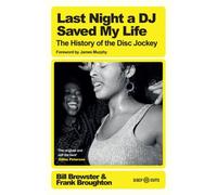 Bill Brewster Last Night a DJ Saved My Life : The History of the Disc Jockey Bill Brewster Multicolor