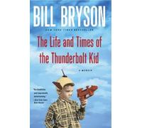 Bill Bryson Bryson, Bill The Life and Times of the Thunderbolt Kid (Paperback)