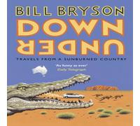 Bill Bryson Down Under : Travels in a Sunburned Country Paperback Book Bill Bryson Multicolor