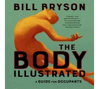 Bill Bryson The Body Illustrated : A Guide for Occupants Hardback Book Bill Bryson Multicolor