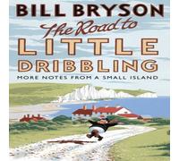 Bill Bryson The Road to Little Dribbling : More Notes from a Small Island Bill Bryson Multicolor