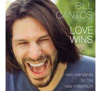 Bill Cantos - Love Wins - New Standards For The New Millennium