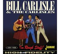 Bill Carlisle & The Carlisles - I'm Rough Stuff! 1951-1959