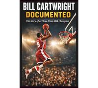 Bill Cartwright Documented: The Story of a Three-Time NBA Champion
