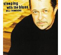 Bill Chambers - Sleeping With the Blues