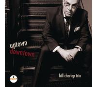 Bill Charlap Trio - Uptown, Downtown