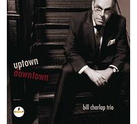 Bill Charlap Trio - Uptown, Downtown