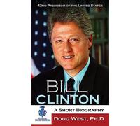 Bill Clinton: A Short Biography: 42nd President of the United States: Volume 25 (30 Minute Book Series)