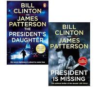 Bill Clinton & James Patterson Collection 2 Books Set (The President’s Daughter & The President is Missing)