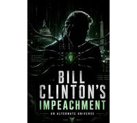 Bill Clinton's Impeachment: An Alternate Universe