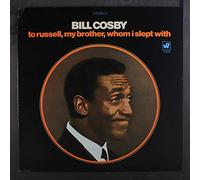BILL COSBY - to russell, my brother, whom i slept with