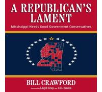 Bill Crawford Republican's Lament: Mississippi Needs Good Government Bill Crawford Multicolor