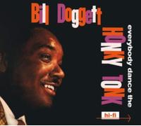 BILL DOGGETT: EVERYBODY DANCE THE HONKY TONK/DOGGETT BEAT FOR D - CD BRAND NEW