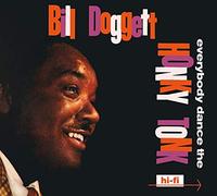 Bill Doggett - Everybody Dance The Honky Tonk + Doggett Beat For Dancing Feet + 5 Bonus Tracks
