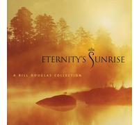 Bill Douglas - Eternity Sunrise A Bill Douglas Collection