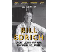 Bill Edrich : Cricket Legend. War Hero. Footballer. Hellraiser.