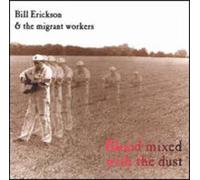 Bill Erickson & Migrant Worker - Blood Mixed With Dust