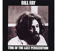Bill Fay - Time of the Last Persecution ~ Remastered (2008)
