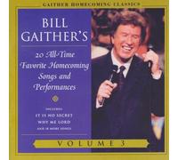 Bill Gaither - Gaither Homecoming Classics Vol 3: Bill Gaither's 20 All-Time Favorite Homecoming Songs and Performances