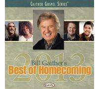 Bill Gaither & Gloria - Bill Gaither's Best Of Homecoming 2013 CD