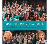 Bill Gaither & Gloria - Give the World a Smile