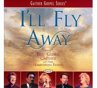 Bill Gaither & Gloria - I'll Fly Away [CASSETTE]