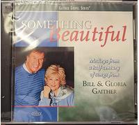 bill & gloria gaither - Something Beautiful