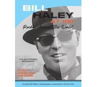 Bill Haley at 100: Rockin' Around the World- The Authorized Biography by David L
