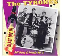 Bill Haley & Friends - Vol.5 - the Tyrones - Blast Off