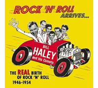 Bill Haley & His Comets - Rock 'n' Roll Arrives, The - The Real Birth Of Rock 'n' Roll