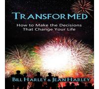 Bill Harley Transformed: How to Make the Decisions That Change Your Life Bill Harley Multicolor