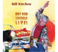 Bill Kirchen - Hot Rod Lincoln Live!