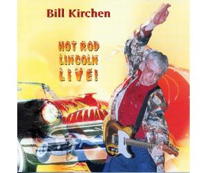 Bill Kirchen - Hot Rod Lincoln Live!