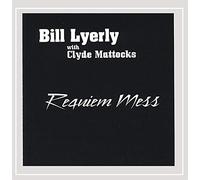 BILL LYERLY - Requiem Mess